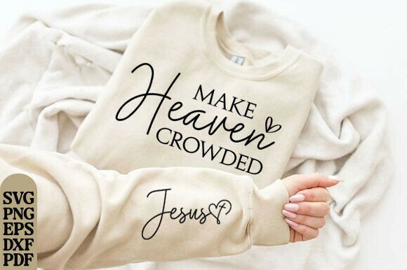 Christian Quote SVG, Make Heaven Crowded T-Shirt Designs