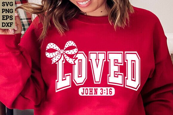 Christian Valentine SVG, Loved SVG PNG for T-Shirt Designs