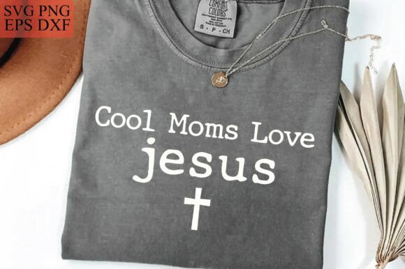 Cool Moms Love Jesus PNG SVG