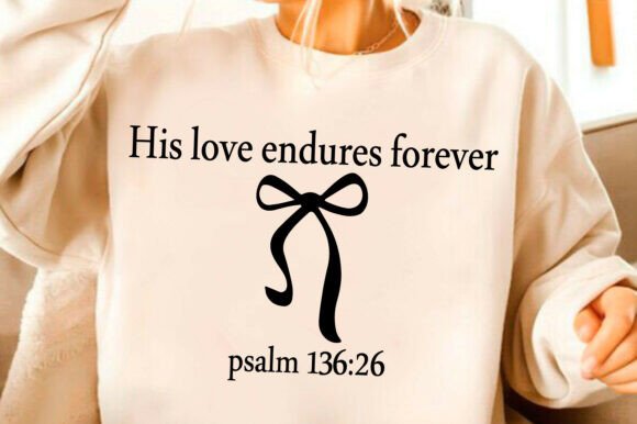 His Love Endures Forever Svg, Christian T-Shirt Designs