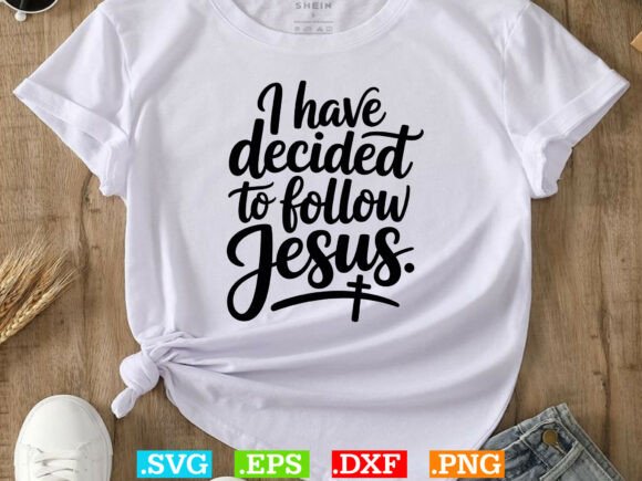 I Have Decided to Follow Jesus Svg T-Shirt Designs