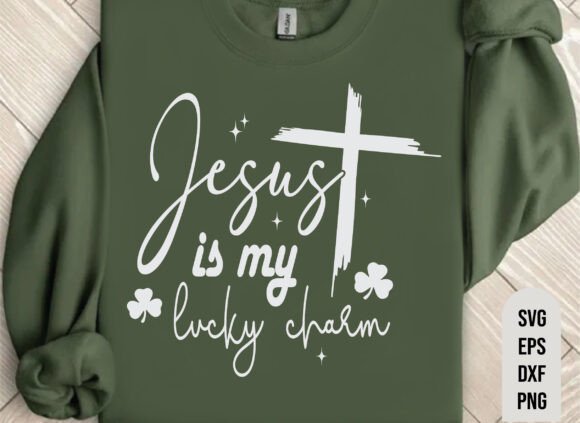 Jesus is My Lucky Charm SVG, St Patricks T-Shirt Designs