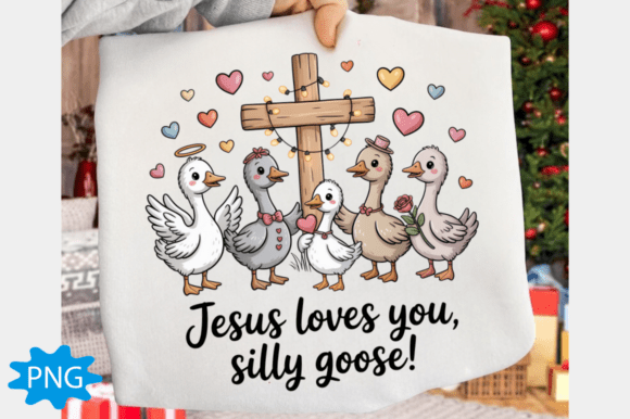 Jesus Love You PNG, Silly Goose Valentine T-Shirt Designs
