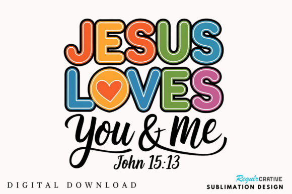 Jesus Loves You and Me Sublimation T-Shirt Designs
