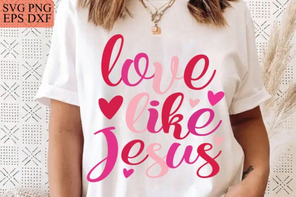 Love Like Jesus Shirt Valentines Day T-Shirt Designs