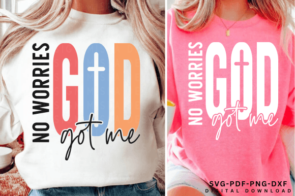No Worries God Got Me SVG PNG, Christian T-Shirt Designs