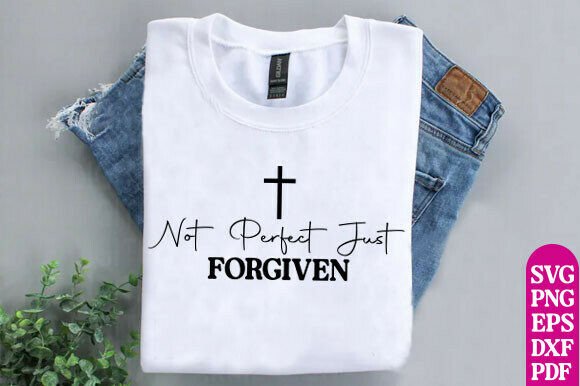 Not Perfect Just Forgiven Shirt, Jesus T-Shirt Designs
