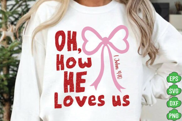 Oh How He Loves Us Svg Png, Christian SVG T-Shirt Designs
